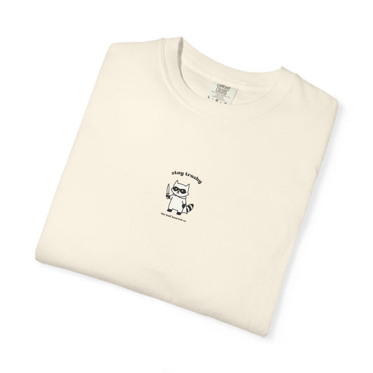 Stay Trashy - Printed